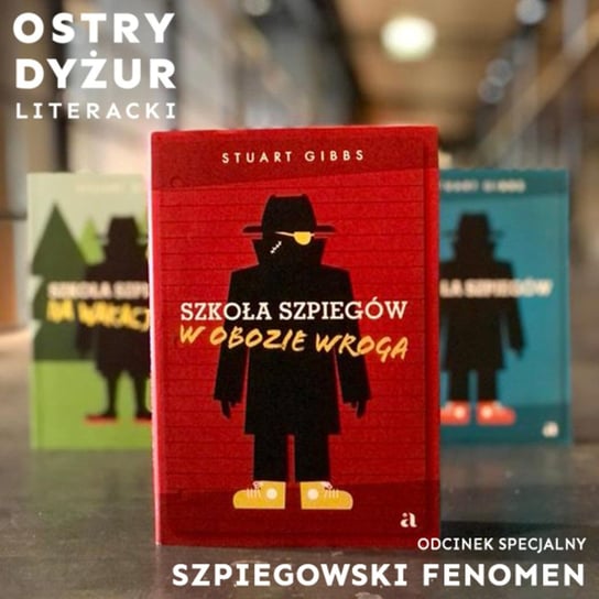 #4 Odcinek specjalny - Szpiegowski fenomen, czyli o książce "Szkoła Szpiegów" - Ostry dyżur literacki - podcast Karp-Szymańska Agnieszka
