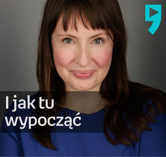 #4 Pracoholizm - I jak tu wypocząć - podcast Goryszewska Kamila