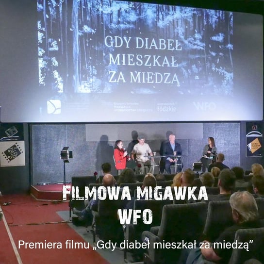 #4 Premiera filmu "Gdy diabeł mieszkał za miedzą" - Filmowa Migawka - podcast Opracowanie zbiorowe