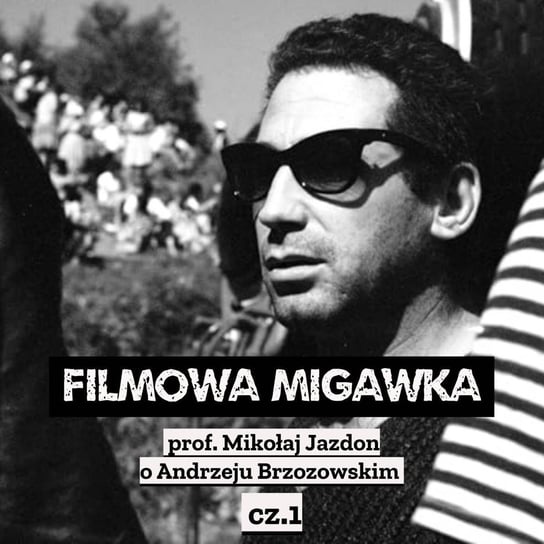 #4 prof. Mikołaj Jazdon o Andrzeju Brzozowskim - Filmowa Migawka - podcast Opracowanie zbiorowe