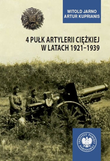 4 Pułk Artylerii Ciężkiej w latach 1921-1939 Jarno Witold, Kuprianis Artur