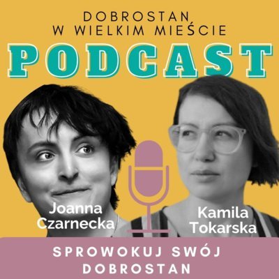 #4 Sprowokuj swój Dobrostan - Joanna Czarnecka - Tokarska prowizorka - podcast Tokarska Kamila