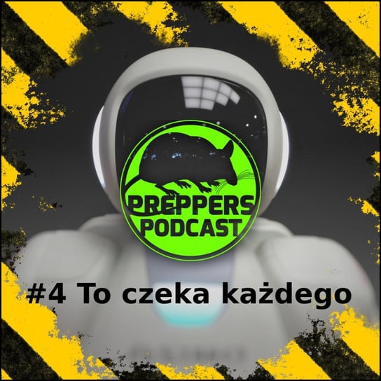 #4 To czeka każdego - Preppers Podcast - podcast Adamiak Bartosz