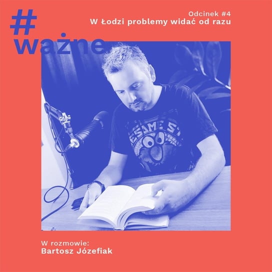 #4 W Łodzi problemy widać od razu - #ważne - podcast Klimek Dominika