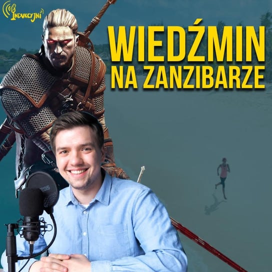 #4 Wiedźmin na Zanzibarze  - Podcast Indukcyjni - podcast - audiobook Rebejko Mateusz, Młynarczyk Wojciech