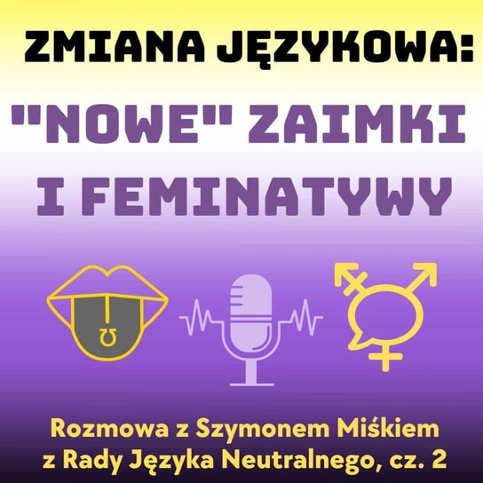#4 Zmiana językowa: "nowe" zaimki i feminatywy. Rozmowa z Szymonem Miśkiem, cz. 2. | #R1.2 - podcast Maria Bolek, Paweł Chról