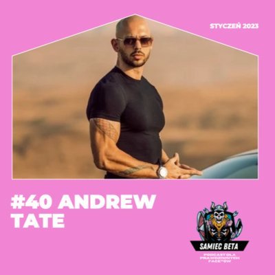 #40 Andrew Tate - Życie i twórczość idioty [+18] - Samiec beta - podcast Mateusz Płocha, Szymon Żurawski
