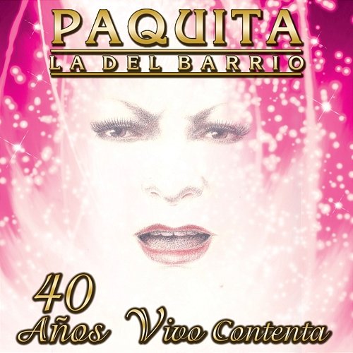 40 Años Vivo Contenta Paquita la del Barrio