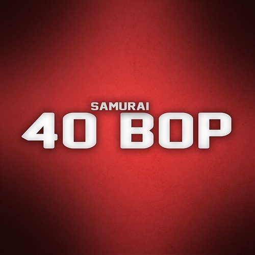 40 Bop Samurai