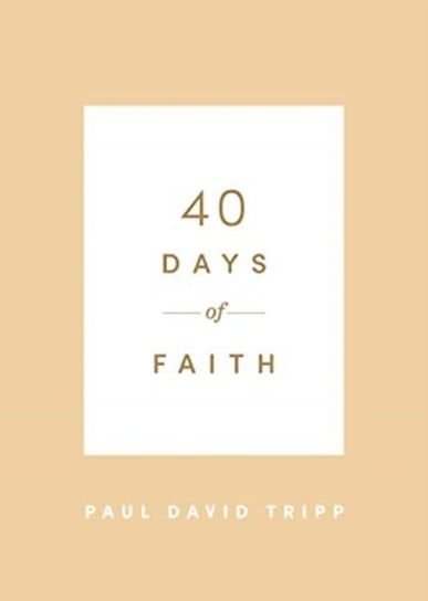 40 Days of Faith Tripp Paul David