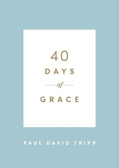 40 Days of Grace Tripp Paul David
