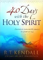 40 Days with the Holy Spirit Kendall R. T.
