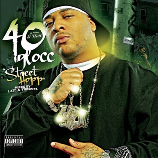40 Glocc Street Hop 40 Glocc, 50 Cent, Kurupt, Prodigy of Mobb Deep, Young Buck, Tony Yayo
