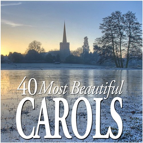 40 Most Beautiful Carols Various Artists