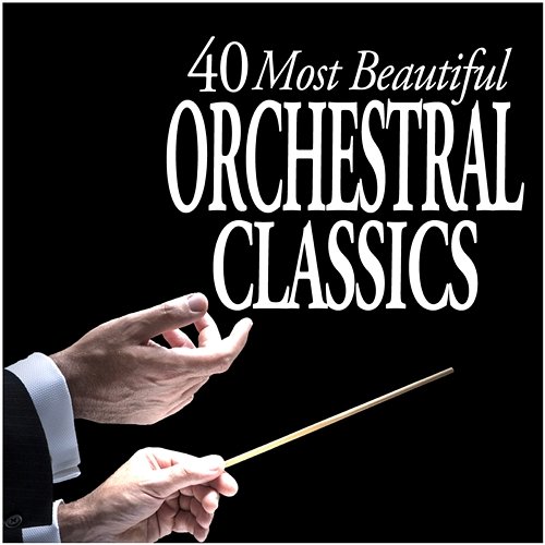 40 Most Beautiful Orchestral Classics Various Artists