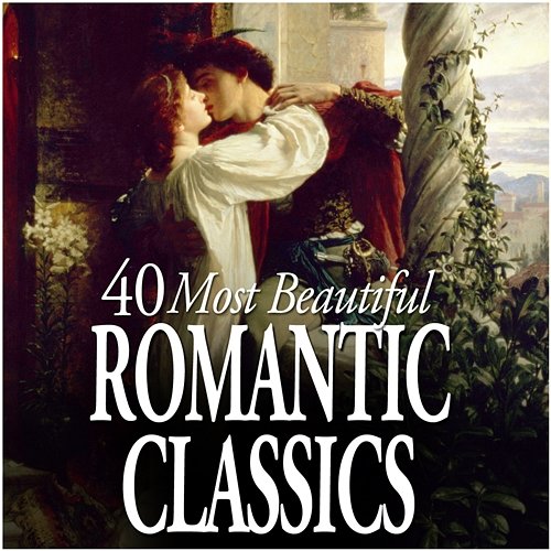 40 Most Beautiful Romantic Classics Various Artists