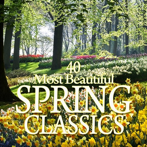 40 Most Beautiful Spring Classics Various Artists