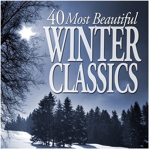 40 Most Beautiful Winter Classics Various Artists