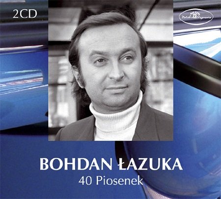 40 piosenek Bohdana Łazuki Łazuka Bohdan