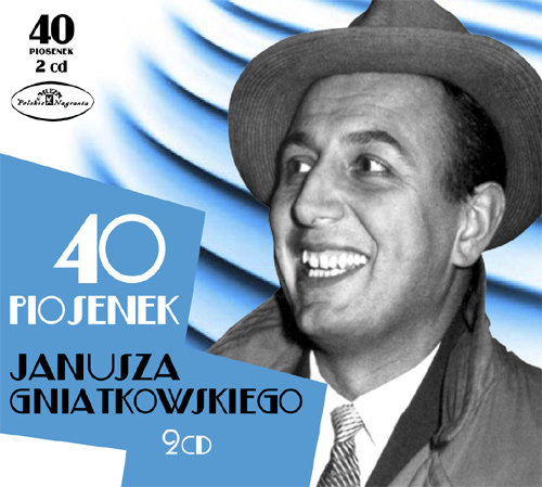 40 piosenek Janusza Gniatkowskiego Gniatkowski Janusz