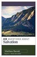 40 Questions about Salvation Barrett Matthew