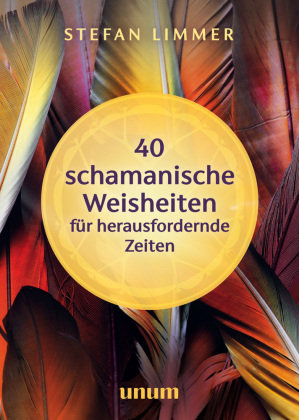 40 schamanische Weisheiten für herausfordernde Zeiten Gräfe & Unzer