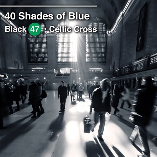 40 Shades of Blue Black 47 feat. Celtic Cross