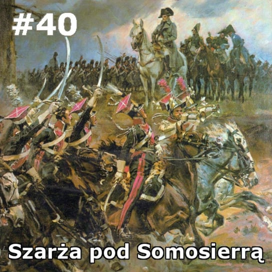 #40 Szarża pod Somosierrą - Historia Polski dla dzieci - podcast - audiobook Borowski Piotr