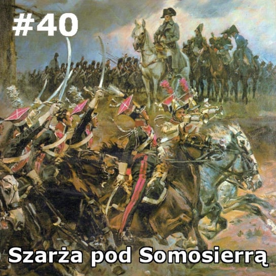 #40 Szarża pod Somosierrą - Historia Polski dla dzieci - podcast Borowski Piotr
