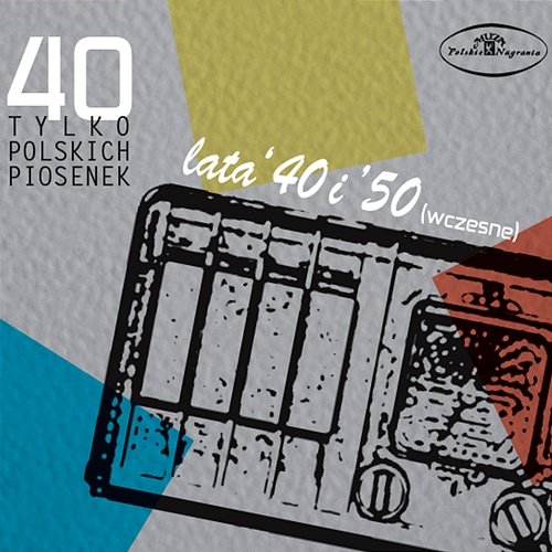 40 tylko polskich piosenek: lata 40-te i 50-te (wczesne) Various Artists