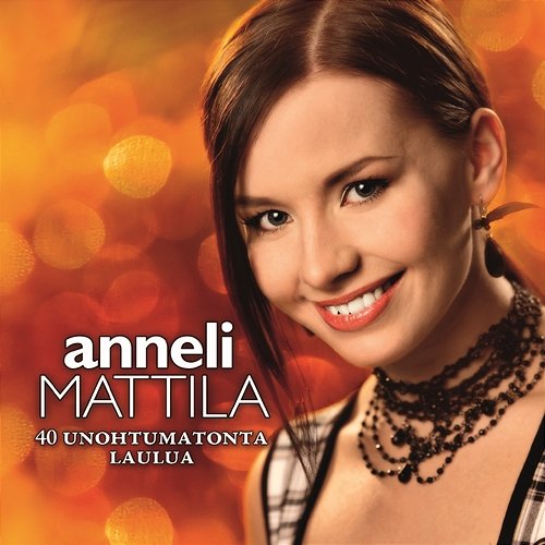 40 Unohtumatonta laulua Anneli Mattila