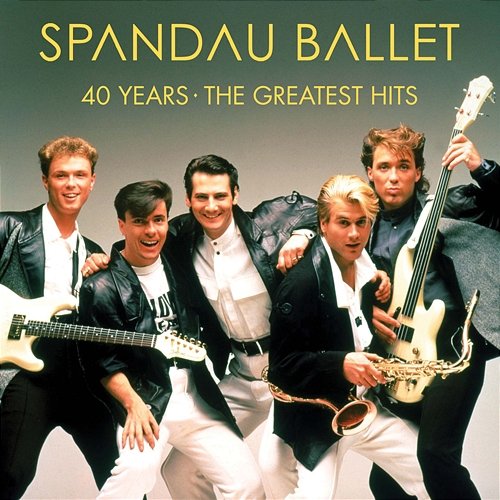 40 Years - The Greatest Hits Spandau Ballet