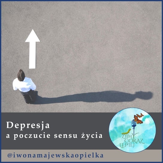 #400 Depresja a poczucie sensu życia - Żyjmy Coraz Lepiej -podcast Majewska-Opiełka Iwona, Kniat Tomek