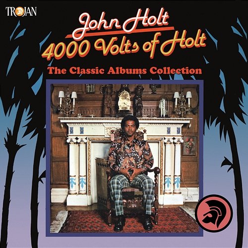 4000 Volts of Holt: The Classic Albums Collection John Holt