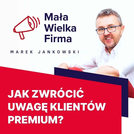#401 Przestań konkurować ceną i przyciągaj klientów premium | Kasia Iwanoska - Mała Wielka Firma - podcast Jankowski Marek