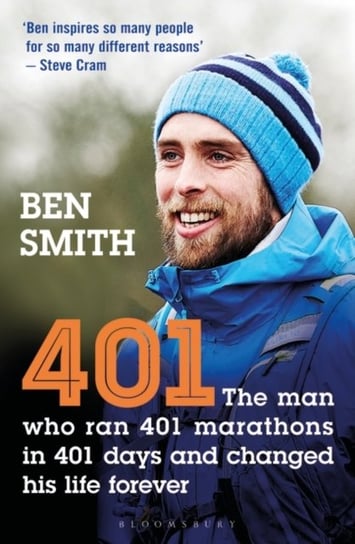 401: The Man who Ran 401 Marathons in 401 Days and Changed his Life Forever Smith Ben