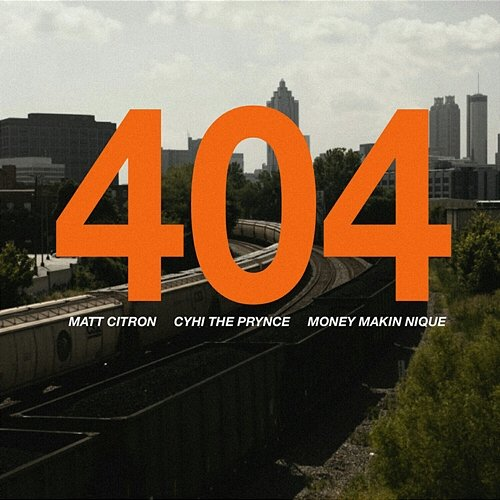 404 Matt Citron feat. CyHi The Prynce & Money Makin' Nique