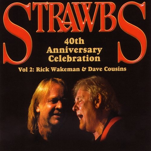 40th Anniversary Celebration - Vol 2: Rick Wakeman & Dave Cousins Rick Wakeman, Dave Cousins & Strawbs