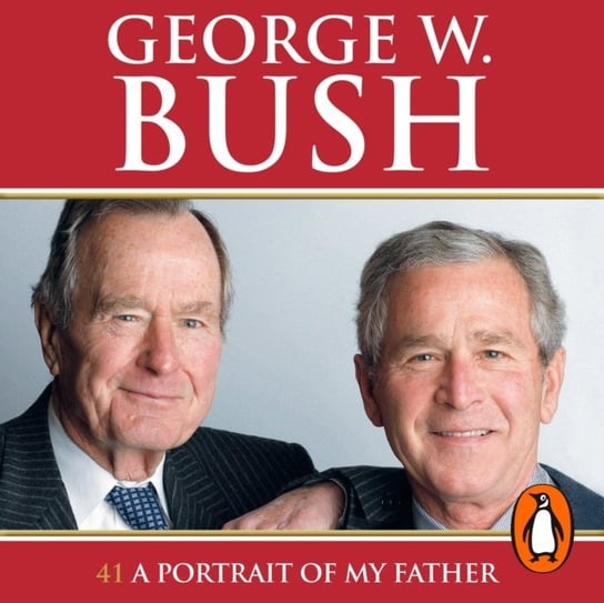 41: A Portrait of My Father Bush George W.