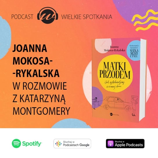 #41 Joanna Mokosa-Rykalska - Wielkie spotkania - podcast Montgomery Katarzyna