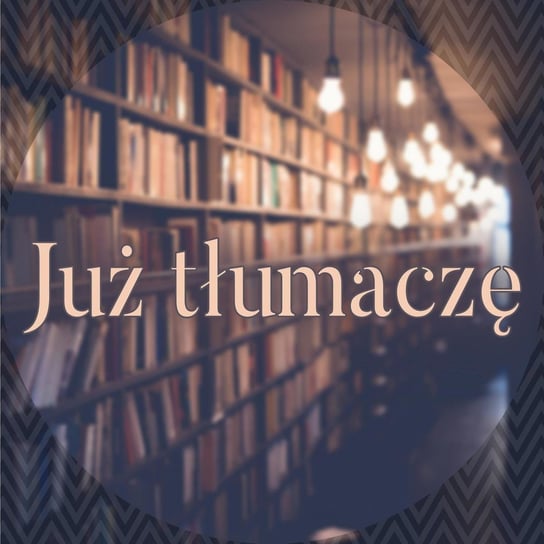 #41 Literatura i sztuka kluczem do prawdy - Już tłumaczę - podcast - audiobook Opracowanie zbiorowe