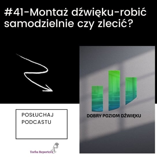 #41 Montaż dźwięku-robić samodzielnie czy zlecić - Torba reportera i podcastera - podcast Bogoryja-Zakrzewska Hanna, Błaszczyk Katarzyna