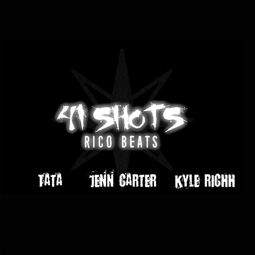 41 Shots TaTa, Rico Beats feat. Jenn Carter, Kyle Richh, 41