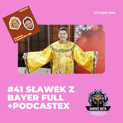 #41 Sławek z Beyer Full [+18] Gościnnie: Podcastex - Samiec beta - podcast Mateusz Płocha, Szymon Żurawski