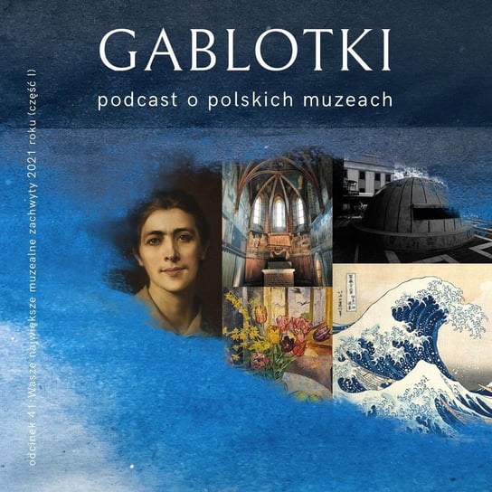 #41 Wasze największe muzealne zachwyty 2021 (część I) - Gablotki - podcast Kliks Martyna