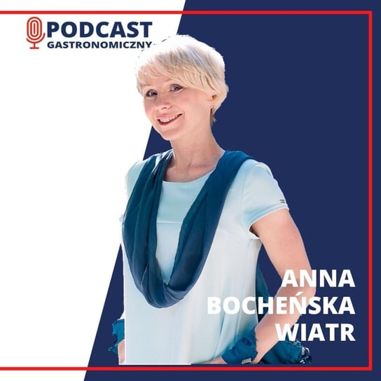 #42 Anna Bocheńska Wiatr - Podcast gastronomiczny - podcast Głomski Sławomir