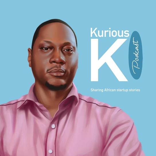 #42 Building a tech startup: Lessons from successful founders in Nigeria/Africa - Kurious K - podcast - audiobook Ogungbile Kolapo