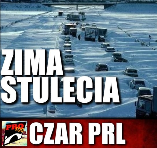 #42 Czar PRL – Zima Stulecia - Pro100 Zmostu - podcast Sobolewski Michał