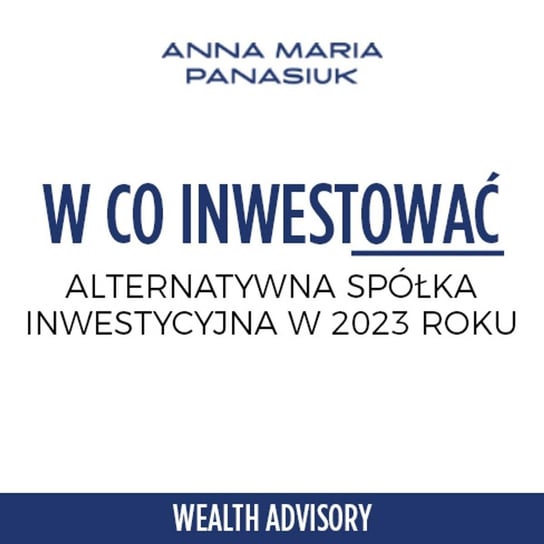 #42 Inwestowanie w kryptowaluty i nieruchomości - Alternatywna spółka inwestycyjna - Wealth Advisory - Anna Maria Panasiuk - podcast Panasiuk Anna Maria