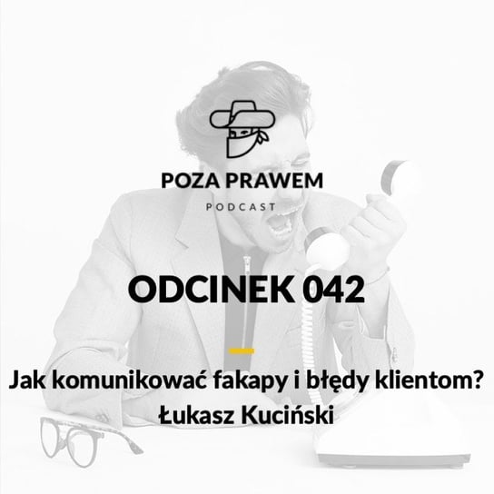 #42 Jak komunikować fakapy i błędy klientom? Łukasz Kuciński - Poza prawem - podcast Rajkow-Krzywicki Jerzy, Kwiatkowski Szymon